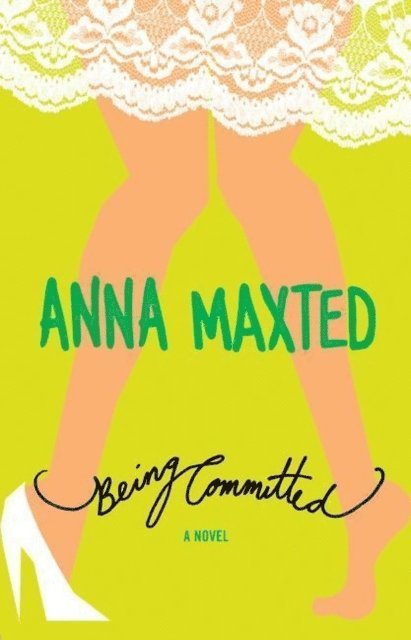 Anna Maxted - Being Committed, E-bok