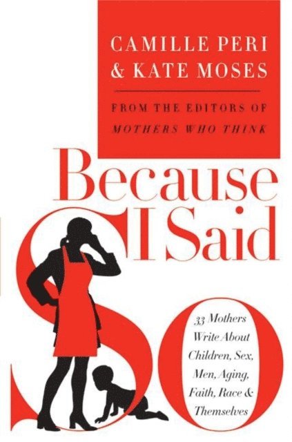 Kate Moses, Camille Peri - Because I Said So, E-bok