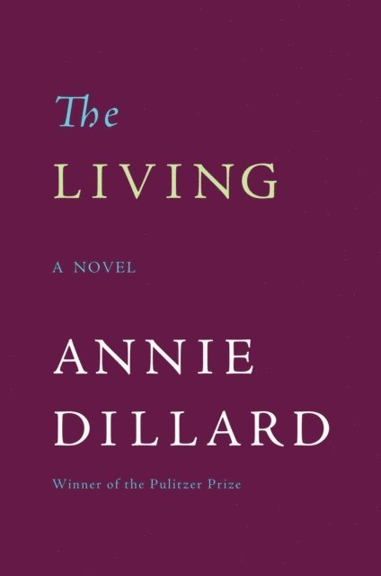 Annie Dillard - Living, E-bok