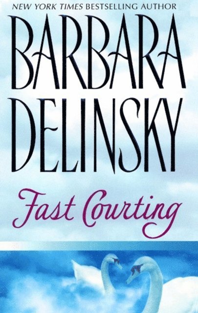 Barbara Delinsky - Fast Courting, E-bok