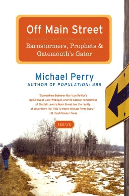 Michael Perry - Off Main Street: Barnstormers, Prophets & Gatemouth's Gator, E-bok