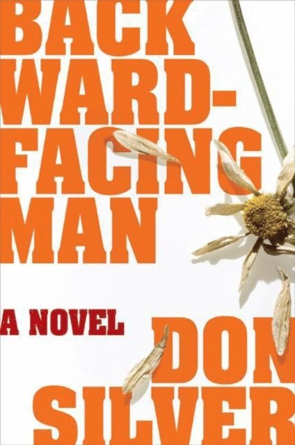 Don Silver - Backward-Facing Man, E-bok