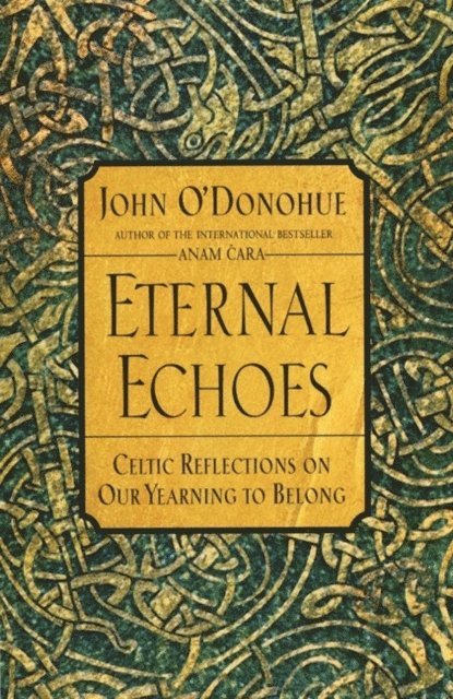 John O'Donohue - Eternal Echoes, E-bok