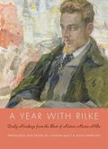 Year with Rilke: Daily Readings from the Best of Rainer Maria Rilke
