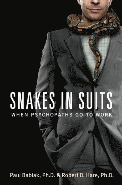 Dr. Robert D. Hare, Dr. Paul Babiak - Snakes in Suits, E-bok