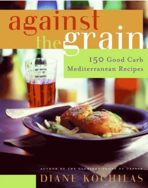 Diane Kochilas - Against the Grain, E-bok