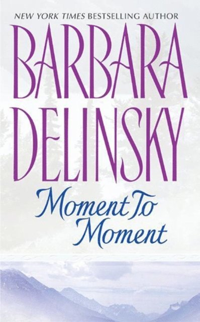 Barbara Delinsky - Moment to Moment, E-bok
