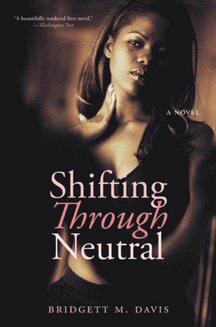 Bridgett M. Davis - Shifting Through Neutral, E-bok