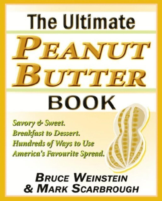 Mark Scarbrough, Bruce Weinstein - Ultimate Peanut Butter Book, E-bok