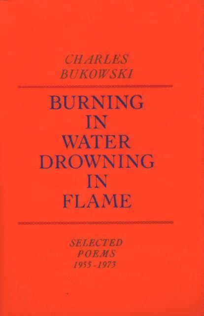 Charles Bukowski - Burning in Water, Drowning in Flame, E-bok