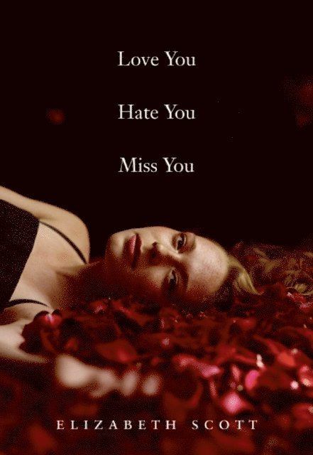 Elizabeth Scott - Love You Hate You Miss You, E-bok
