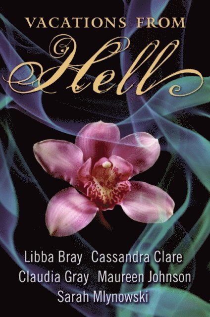 Sarah Mlynowski, Maureen Johnson, Claudia Gray, Cassandra Clare, Libba Bray - Vacations from Hell, E-bok