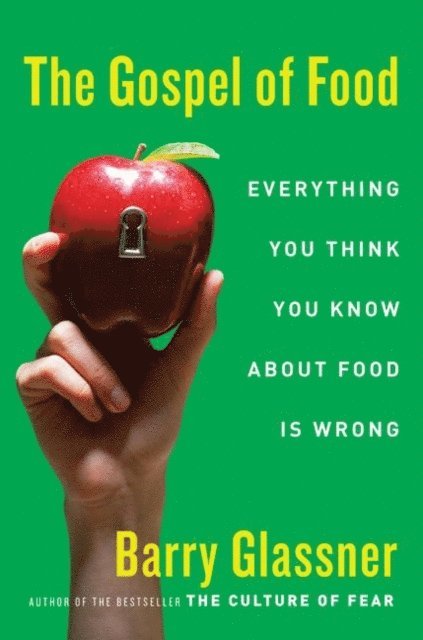 Barry Glassner - Gospel of Food, E-bok