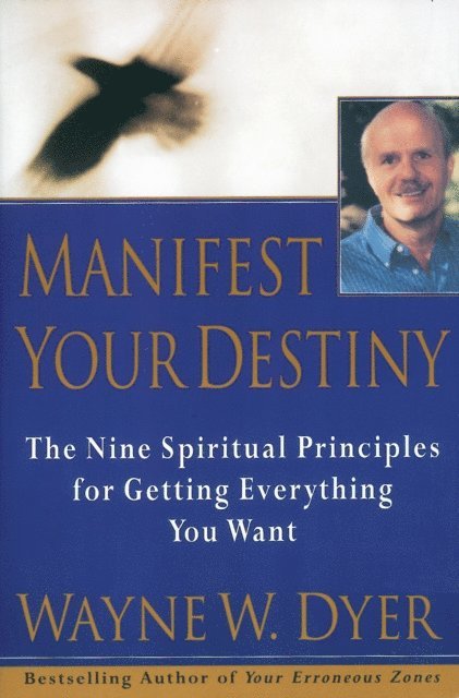 Wayne W. Dyer - Manifest Your Destiny, E-bok