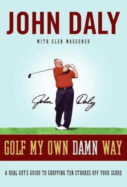 Glen Waggoner, John Daly - Golf My Own Damn Way, E-bok