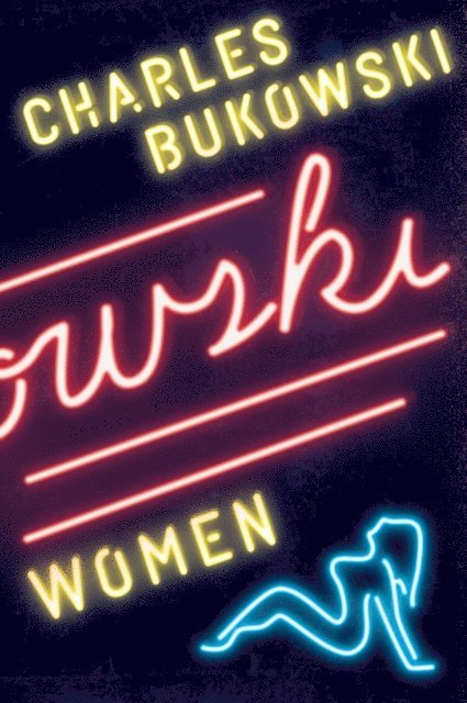 Charles Bukowski - Women, E-bok