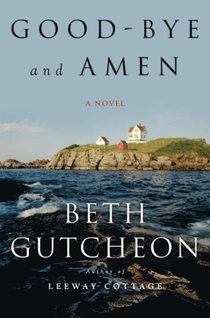 Beth Gutcheon - Good-bye and Amen, E-bok