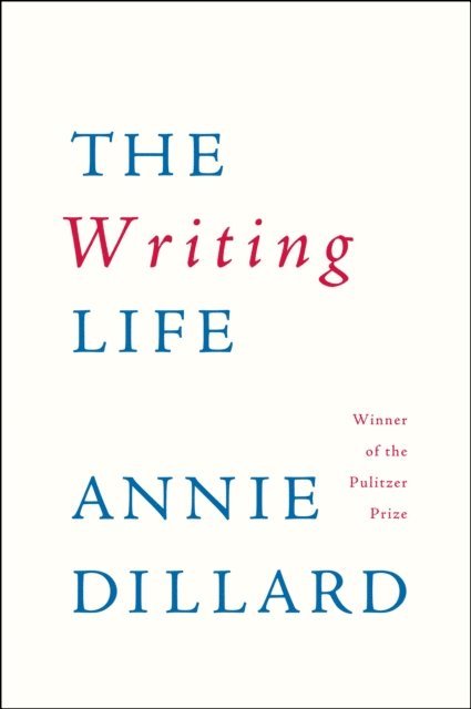 Annie Dillard - Writing Life, E-bok
