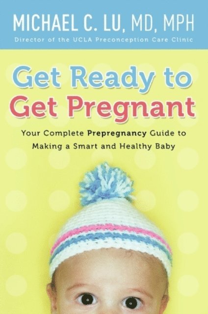 Dr. Michael C. Lu - Get Ready to Get Pregnant, E-bok