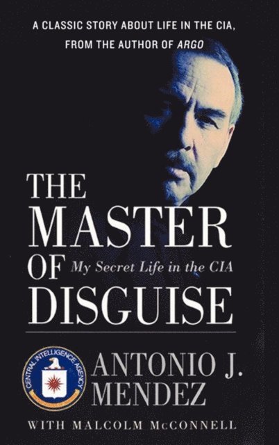 Malcolm McConnell, Antonio J. Mendez - Master of Disguise, E-bok