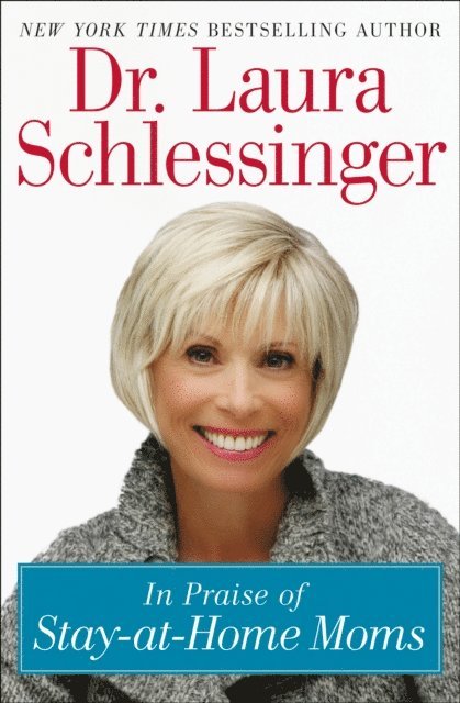 Dr. Laura Schlessinger - In Praise of Stay-at-Home Moms, E-bok. Tillgänglighet: Lägg i varukorg