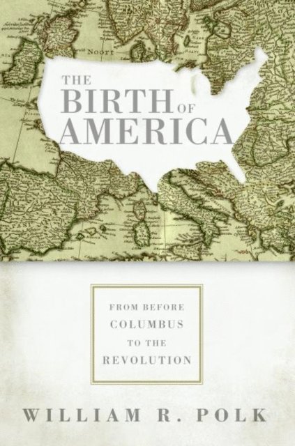 William R. Polk - Birth of America, E-bok