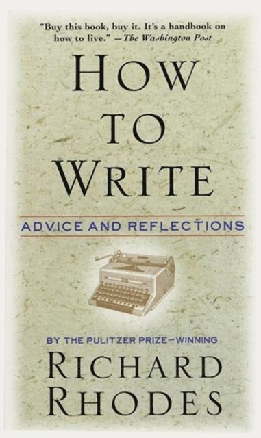 Richard Rhodes - How to Write, E-bok