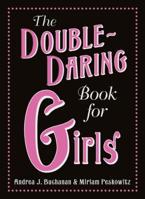 Miriam Peskowitz, Andrea J. Buchanan - Double-Daring Book for Girls, E-bok
