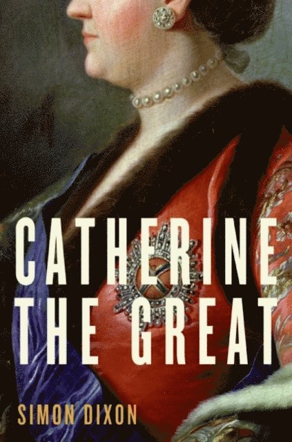 Simon Dixon - Catherine the Great, E-bok