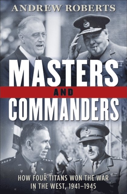Andrew Roberts - Masters and Commanders, E-bok