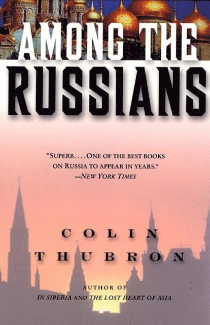 Colin Thubron - Among the Russians, E-bok