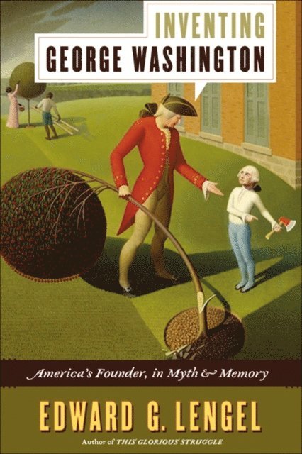 Edward G. Lengel - Inventing George Washington, E-bok