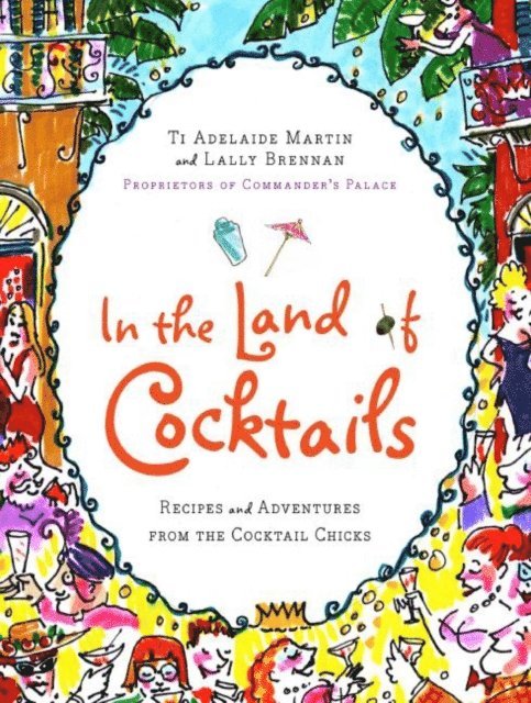 Lally Brennan, Ti Adelaide Martin - In the Land of Cocktails, E-bok