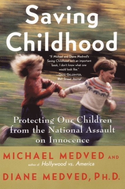 Diane Medved, Michael Medved - Saving Childhood, E-bok