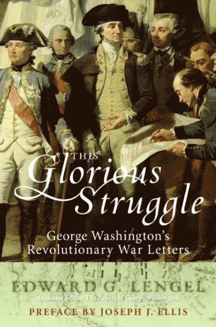 Edward G. Lengel - This Glorious Struggle, E-bok
