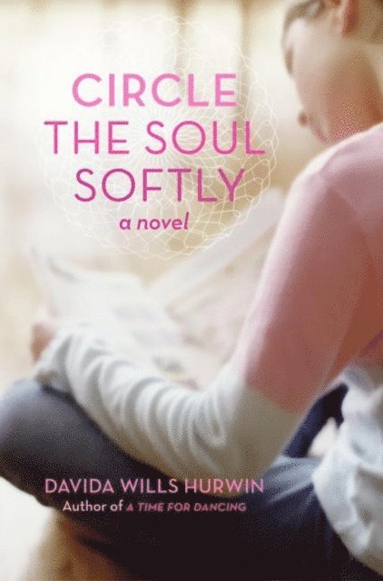 Davida Wills Hurwin - Circle the Soul Softly, E-bok