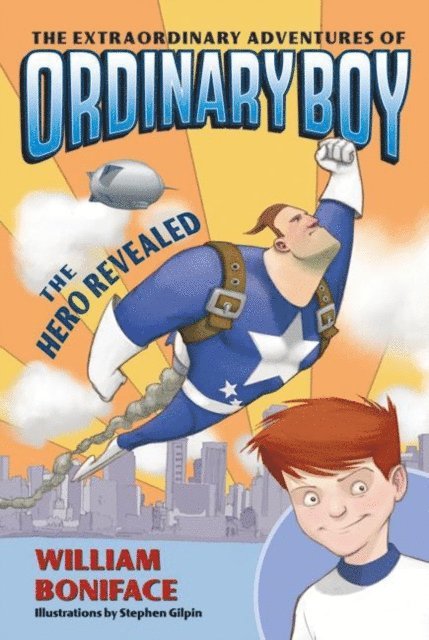 William Boniface - Extraordinary Adventures of Ordinary Boy, Book 1: The Hero Revealed, E-bok