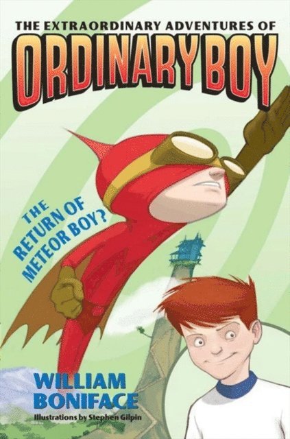 William Boniface - Extraordinary Adventures of Ordinary Boy, Book 2: The Return of Meteor Boy?, E-bok
