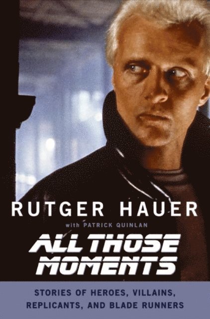 Patrick Quinlan, Rutger Hauer - All Those Moments, E-bok
