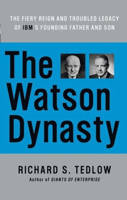 Richard S. Tedlow - Watson Dynasty, E-bok