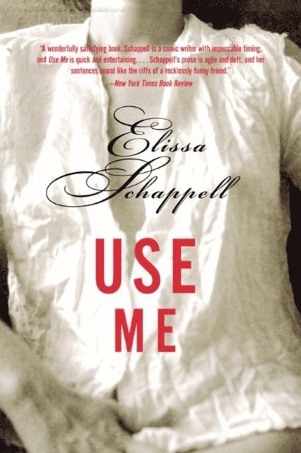 Elissa Schappell - Use Me, E-bok
