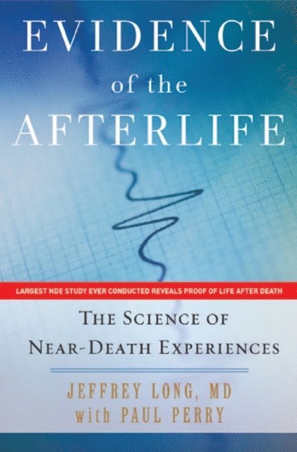 Paul Perry, Jeffrey Long - Evidence of the Afterlife, E-bok