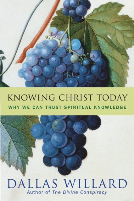 Dallas Willard - Knowing Christ Today, E-bok