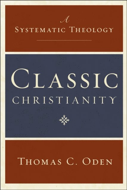 Thomas C. Oden - Classic Christianity, E-bok