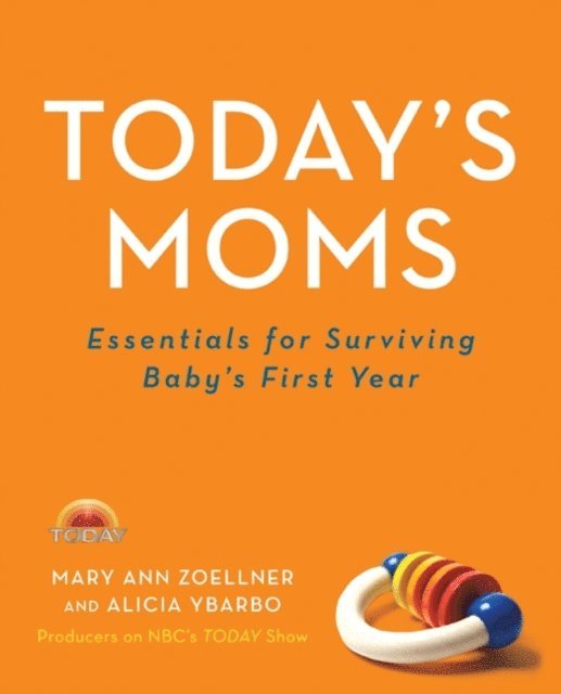Alicia Ybarbo, Mary Ann Zoellner - Today's Moms, E-bok