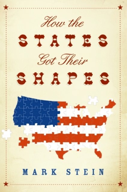 Mark Stein - How the States Got Their Shapes, E-bok