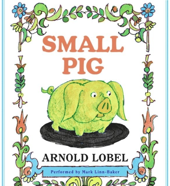 Arnold Lobel - Small Pig, Ljudbok