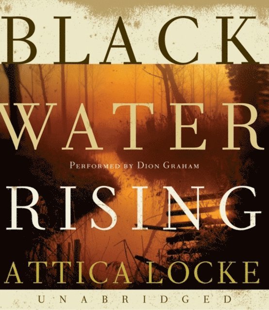 Attica Locke - Black Water Rising, Ljudbok