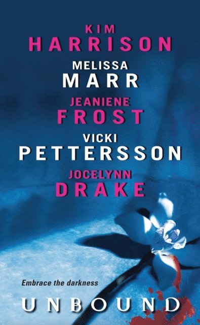 Jocelynn Drake, Vickie Pettersson, Jeaniene Frost, Melissa Marr, Kim Harrison - Unbound, E-bok