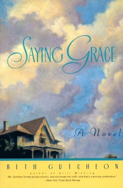 Beth Gutcheon - Saying Grace, E-bok